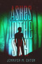 Ashes in the Sky by Jennifer M. Eaton, 9781942664413