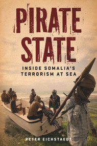 Pirate State (Inside Somalia's Terrorism at Sea) - 9781613736661 by Peter Eichstaedt, 9781613736661