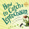 How to Catch a Leprechaun by Adam Wallace, Andy Elkerton, 9781492632917