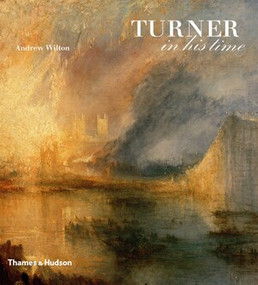 Turner In His Time by Andrew Wilton, 9780500238301