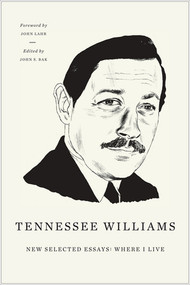 New Selected Essays (Where I Live) by Tennessee Williams, John S. Bak, John Lahr, 9780811217286