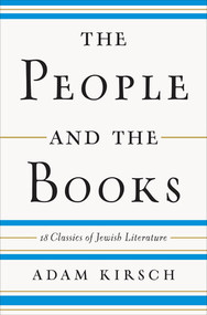 The People and the Books (18 Classics of Jewish Literature) by Adam Kirsch, 9780393241761