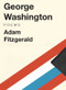 George Washington (Poems) by Adam Fitzgerald, 9781631491009