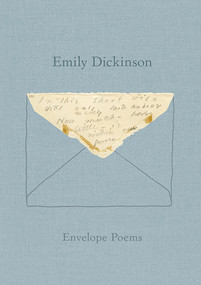 Envelope Poems by Emily Dickinson, Jen Bervin, Marta Werner, 9780811225823