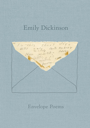 Envelope Poems by Emily Dickinson, Jen Bervin, Marta Werner, 9780811225823