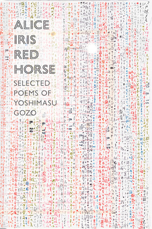 Alice Iris Red Horse (Selected Poems) by Gozo Yoshimasu, Forrest Gander, 9780811226042