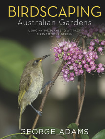Birdscaping Australian Gardens by George Adams, 9780670078707
