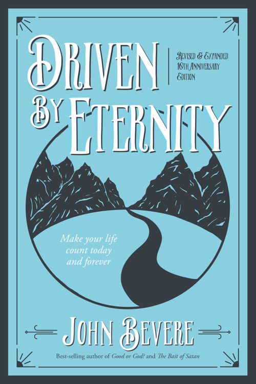 Driven by Eternity (Make Your Life Count Today & Forever) by John Bevere, 9781937558031