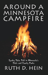 Around a Minnesota Campfire (Spooky Tales Told in Minnesota's State and County Parks) by Ruth D. Hein, 9780878392452
