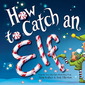How to Catch an Elf by Adam Wallace, Andy Elkerton, 9781492646310