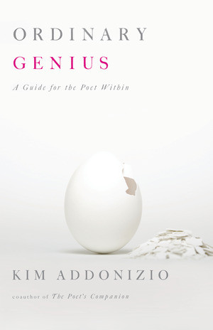 Ordinary Genius (A Guide for the Poet Within) by Kim Addonizio, 9780393334166