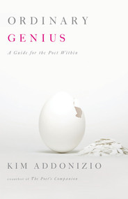 Ordinary Genius (A Guide for the Poet Within) by Kim Addonizio, 9780393334166