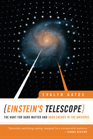 Einstein's Telescope (The Hunt for Dark Matter and Dark Energy in the Universe) - 9780393338010 by Evalyn Gates, 9780393338010