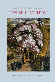 The Collected Poems of Denise Levertov by Eavan Boland, Denise Levertov, Paul A. Lacey, 9780811221733