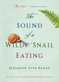 The Sound of a Wild Snail Eating by Elisabeth Tova Bailey, 9781616206420