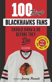 100 Things Blackhawks Fans Should Know & Do Before They Die by Tab Bamford, 9781629372457