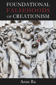 Foundational Falsehoods of Creationism by Aron Ra, 9781634310789