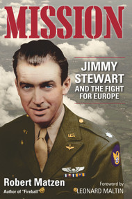 Mission (Jimmy Stewart and the Fight for Europe) by Robert Matzen, Leonard Maltin, 9780996274050