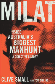 Milat (Inside Australia's Biggest Manhunt: A Detective's Story) by Cilve Small, Tom Gilling, 9781760293307