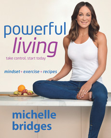 Powerful Living (Mindset + Exercise + Recipes) by Michelle Bridges, 9780670078479
