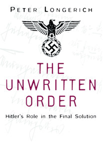 The Unwritten Order (Hitler's Role in the Final Solution) by Peter Longerich, 9780750968492