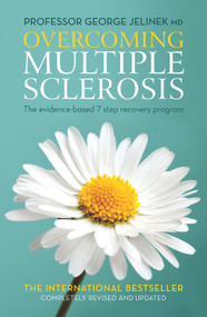 Overcoming Multiple Sclerosis (The Evidence-Based 7 Step Recovery Program) by George Jelinek, 9781760112554