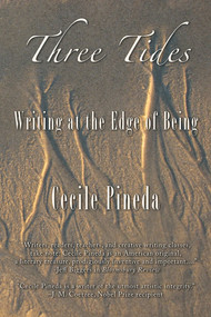 Three Tides (Writing at the Edge of Being) by Cecile Pineda, 9780930324926