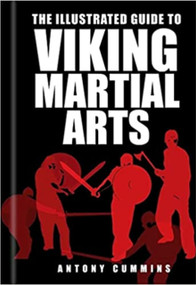 The Illustrated Guide to Viking Martial by Antony Cummins, 9780750967457