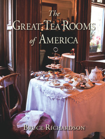The Great Tea Rooms of America by Bruce Richardson, 9780979343155