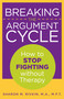 Breaking the Argument Cycle (How To Stop Fighting Without Therapy) by Sharon Rivkin, 9780762754588