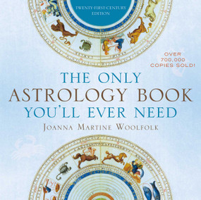The Only Astrology Book You'll Ever Need by Joanna Martine Woolfolk, 9781589796539