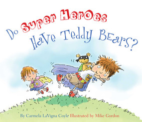 Do Super Heroes Have Teddy Bears? by Carmela LaVigna Coyle, Mike Gordon, 9781589796935