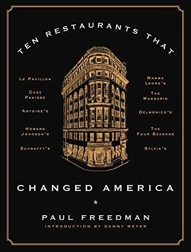 Ten Restaurants That Changed America by Paul Freedman, Danny Meyer, 9780871406804