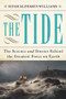 The Tide (The Science and Stories Behind the Greatest Force on Earth) by Hugh Aldersey-Williams, 9780393241631