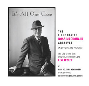 It's All One Case (The Illustrated Ross Macdonald Archives) by Kevin Avery, Paul Nelson, Jeff Wong, Ross Macdonald, Jerome Charyn, 9781606998885