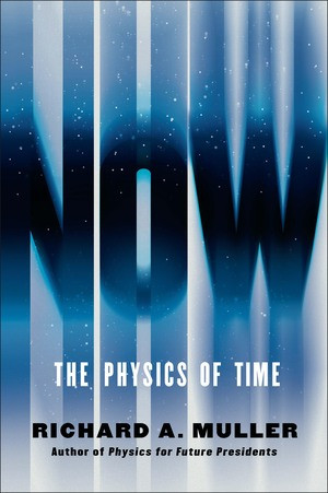 Now (The Physics of Time) by Richard A. Muller, 9780393285239