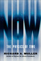 Now (The Physics of Time) by Richard A. Muller, 9780393285239