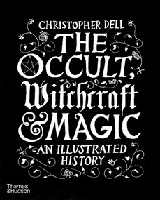 The Occult, Witchcraft & Magic (An Illustrated History) by Christopher Dell, 9780500518885