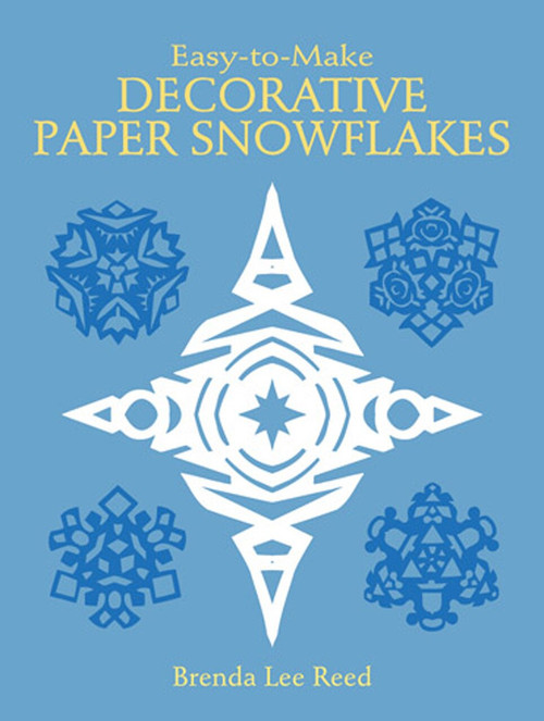 Easy-to-Make Decorative Paper Snowflakes by Brenda Lee Reed, 9780486254081