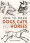 How to Draw Dogs, Cats and Horses by Arthur Zaidenberg, 9780486780481