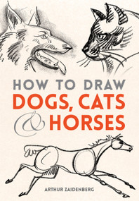 How to Draw Dogs, Cats and Horses by Arthur Zaidenberg, 9780486780481