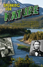 Speaking for Nature (The Literary Naturalists, from Transcendentalism to the Birth of the American Environmental Movement) by Paul Brooks, 9780486781433