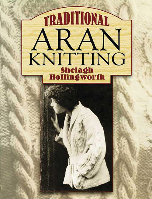 Traditional Aran Knitting by Shelagh Hollingworth, 9780486448077