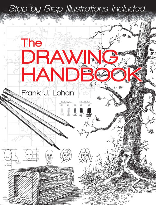 The Drawing Handbook (Step-By-Step Illustrations Included) by Frank J. Lohan, 9780486481562
