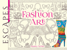 ESCAPES Fashion Art Coloring Book by Marty Noble, 9780486810683