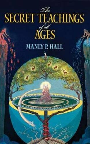 The Secret Teachings of All Ages (An Encyclopedic Outline of Masonic, Hermetic, Qabbalistic and Rosicrucian Symbolical Philosophy) by Manly P.  Hall, 9780486471433