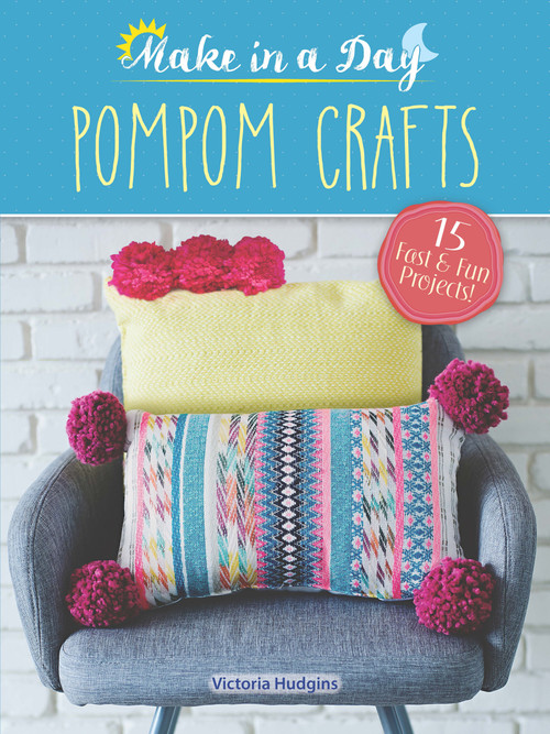Make in a Day: Pompom Crafts by Victoria Hudgins, 9780486810843
