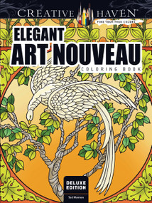 Creative Haven Deluxe Edition Elegant Art Nouveau Coloring Book by Ted Menten, 9780486809151