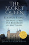 The Secret Queen (Eleanor Talbot, the Woman Who Put Richard III on the Throne) by John Ashdown-Hill, 9780750968461
