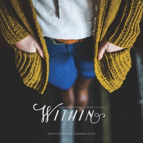Within (Knitting Patterns to Warm the Soul) by Jane Richmond, Shannon Cook, 9780991728923
